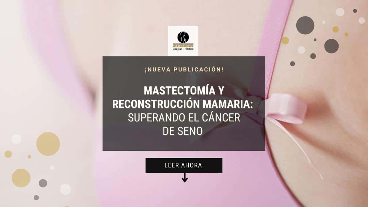 Reconstrucción Mamaria tras Cáncer de Seno en Colombia