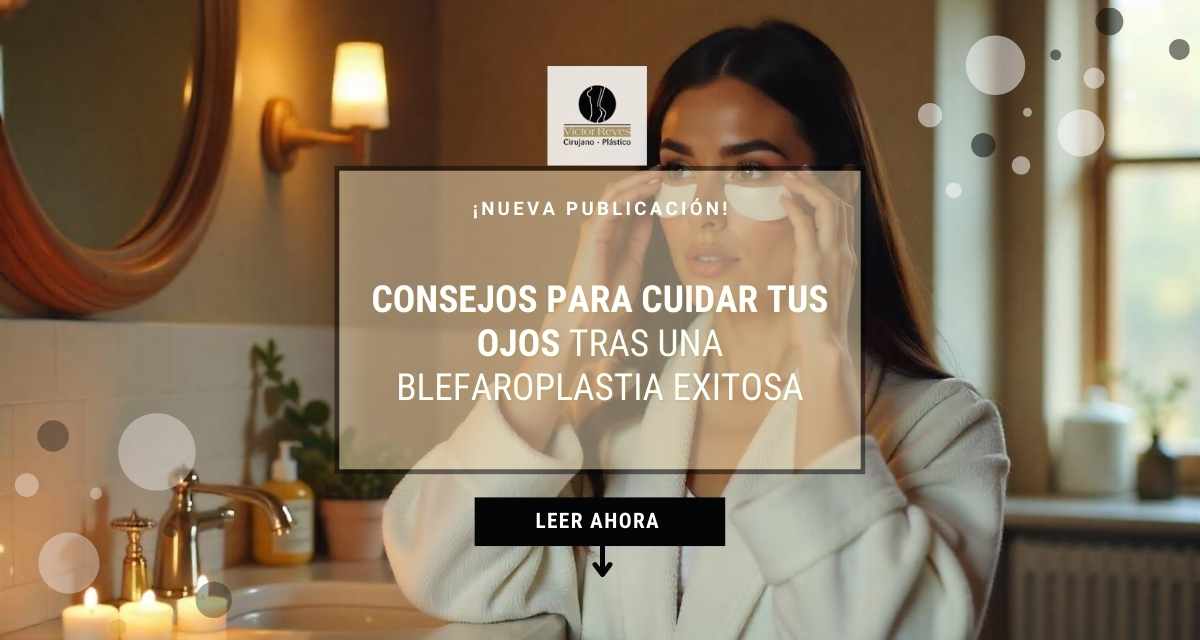 Consejos para cuidar tus ojos tras una blefaroplastia exitosa