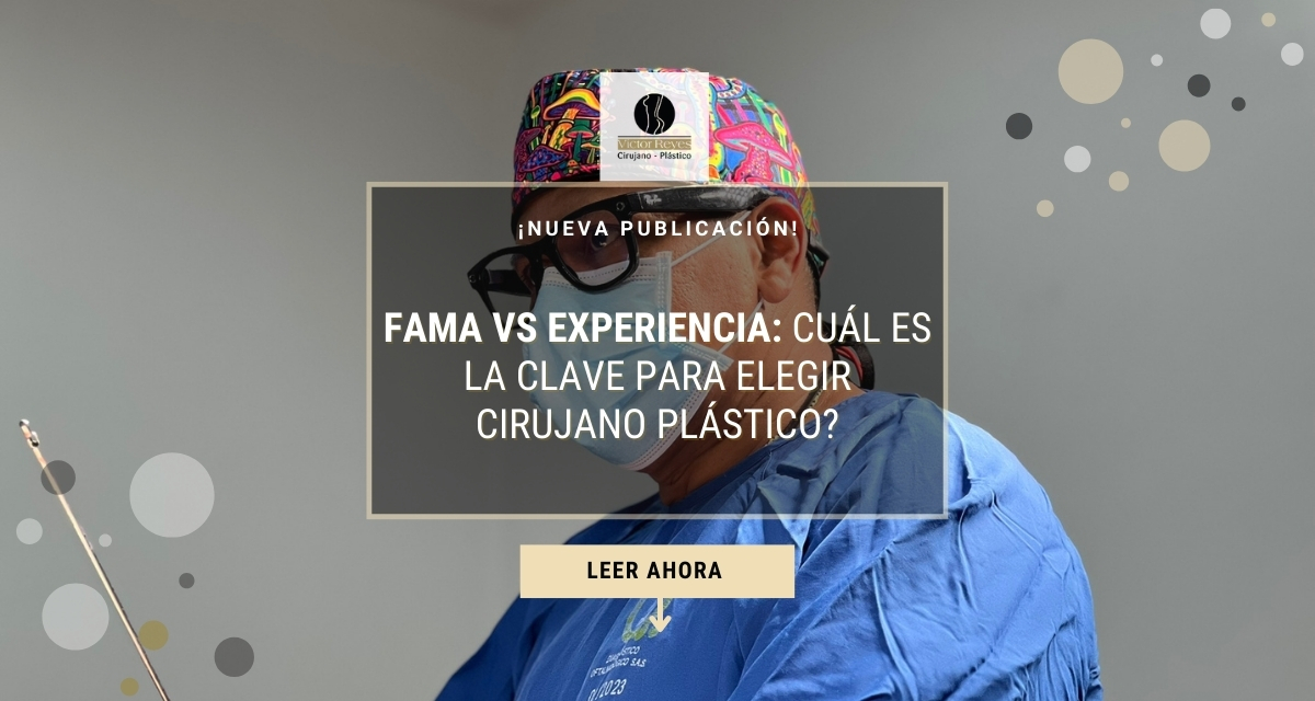 Fama vs experiencia: cuál es la clave para elegir cirujano plástico?